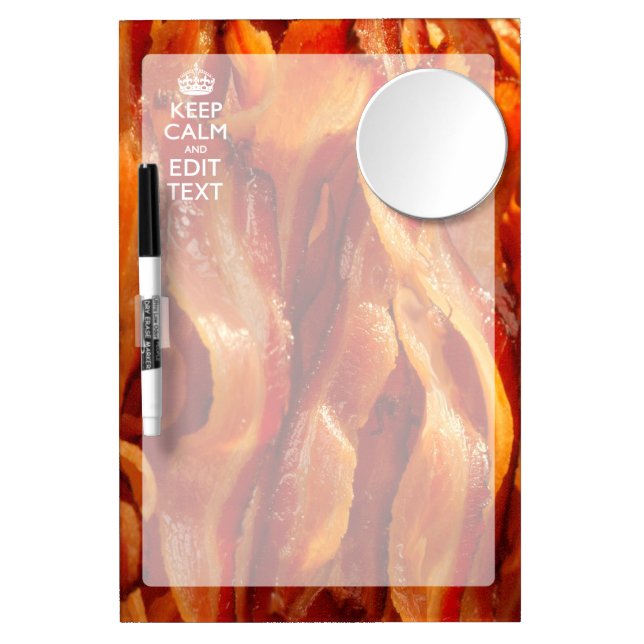 Keep Calm Your Text on Sizzling Bacon Dry Erase Board With Mirror (Front)