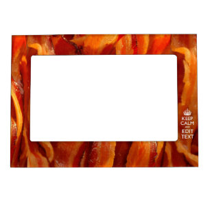 Keep Calm Your Text on Sizzling Bacon Magnetic Frame