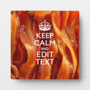 Keep Calm Your Text on Sizzling Bacon Plaque