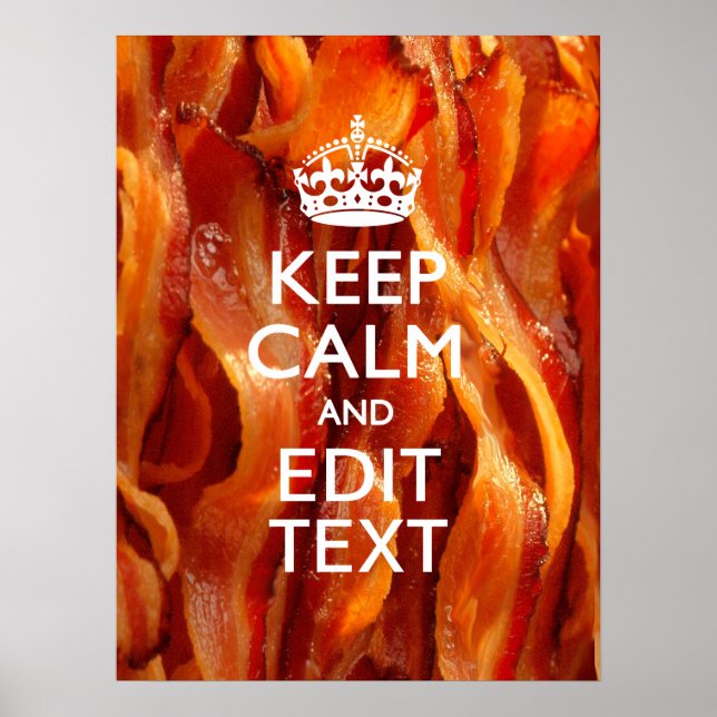 Keep Calm Your Text on Sizzling Bacon Poster (Front)
