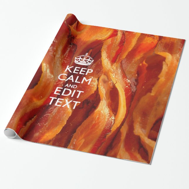 Keep Calm Your Text on Sizzling Bacon Wrapping Paper (Unrolled)