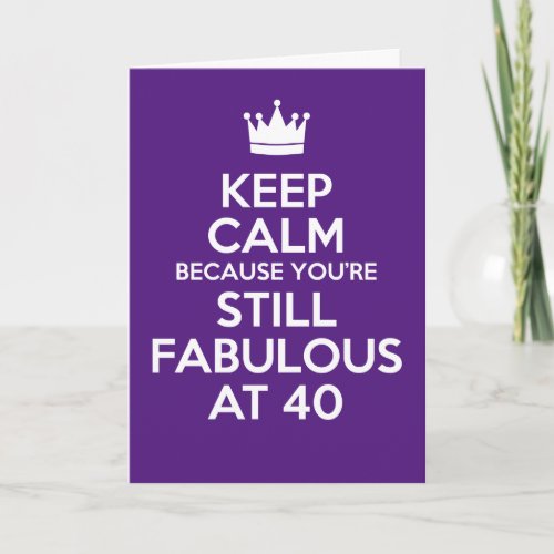 Keep Calm Youre Fabulous At 40 Birthday Card