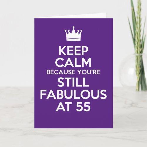 Keep Calm Youre Fabulous At 55 Birthday Card