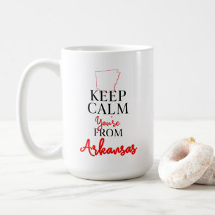 Keep Calm You're from Arkansas Coffee Mug