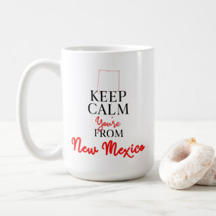 Keep Calm You're from New Mexico Coffee Mug