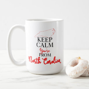 Keep Calm You're from North Carolina Coffee Mug