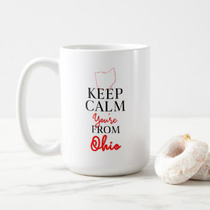 Keep Calm You're from Ohio Coffee Mug