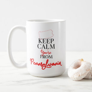 Keep Calm You're from Pennsylvania Coffee Mug