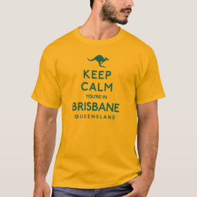 Keep Calm You're in Brisbane Queensland T-Shirt