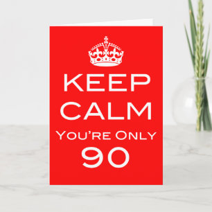 Keep Calm You're Only 90 Birthday Card