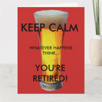 Keep Calm...You're Retired Card