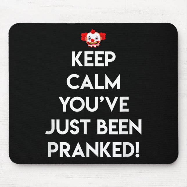 Keep Calm Youve Just Been Pranked April Fool, Witz Mouse Pad (Front)