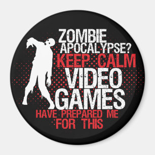 Keep Calm Zombie Apocalypse Funny Gamer Magnet
