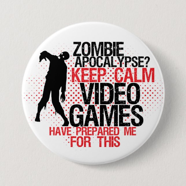 Keep Calm Zombie Apocalypse Funny Gamers Button (Front)