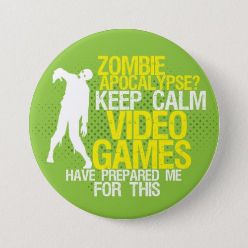 Keep Calm Zombie Apocalypse Funny Gaming Button