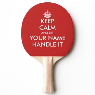 Keep calmand let handle it parody ping pong paddle