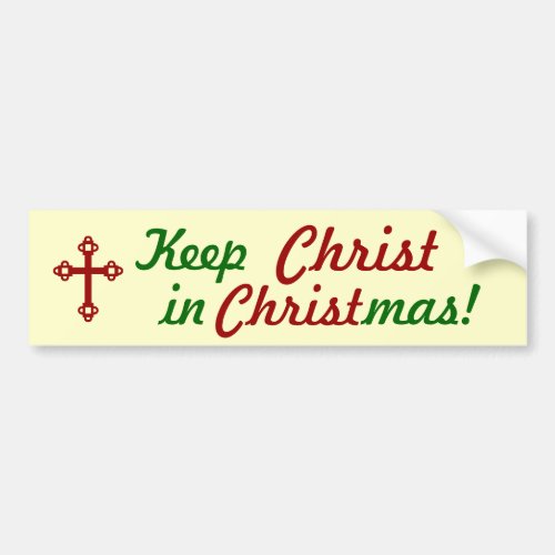 Keep CHRIST in Christmas Bumper Sticker