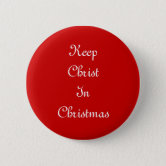 Button Pin Back ” Keep Christ in Christmas Bag of 12