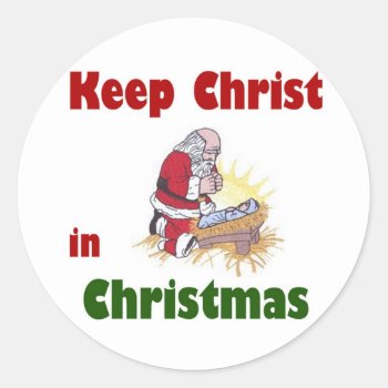 Keep Christ In Christmas Classic Round Sticker by Unique_Christmas at Zazzle