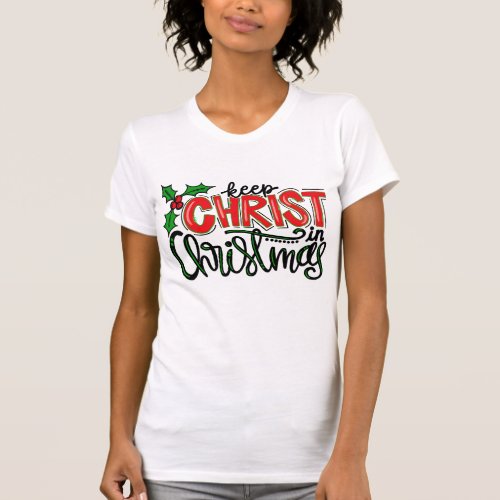 Keep Christ in Christmas T_Shirt