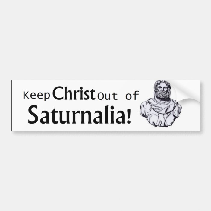 Keep Christ out of Saturnalia Bumper Stickers