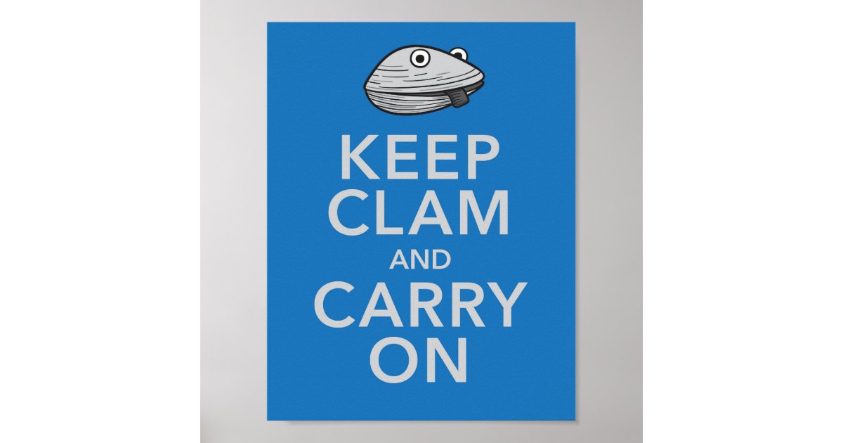 Keep Clam and Carry On Poster | Zazzle