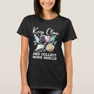 Keep Clam And Collect More Shells Seashell Hunting T-Shirt