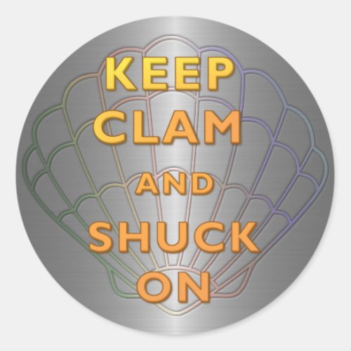 Keep Clam and Shuck On Classic Round Sticker