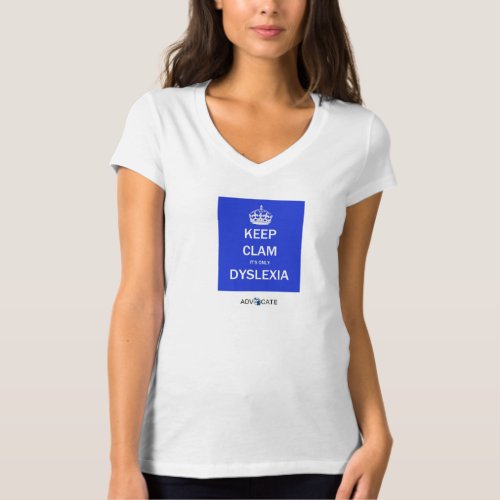 Keep Clam Its Only Dyslexia T_Shirt