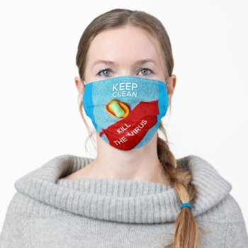 Keep Clean  Kill The Virus Adult Cloth Face Mask by DigitalSolutions2u at Zazzle