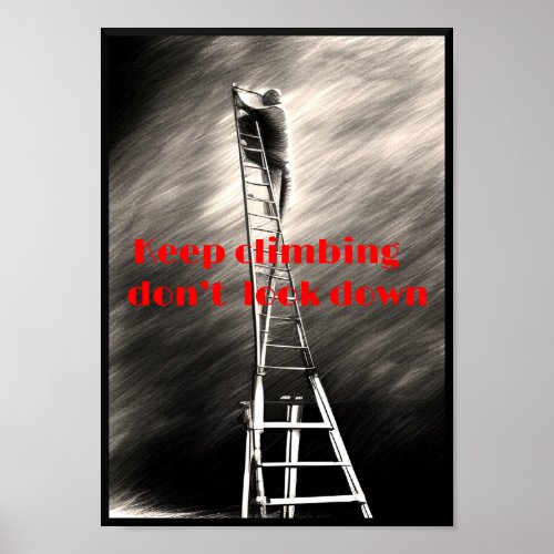 Keep climbing dont look down poster