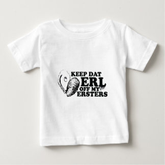 Keep Dat Erl off My Ersters Baby T-Shirt