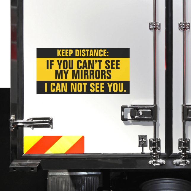 Keep Distance - Safety Truck Driver Magnet (Truck Safety Magnet - If You Can’t See my Mirrors)