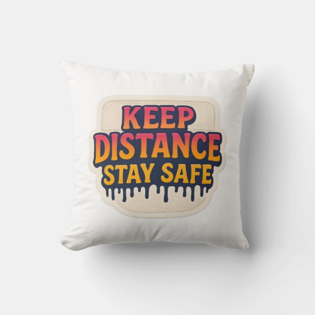 “Keep Distance –Stay Safe” drip text Motivational  Throw Pillow (Front)