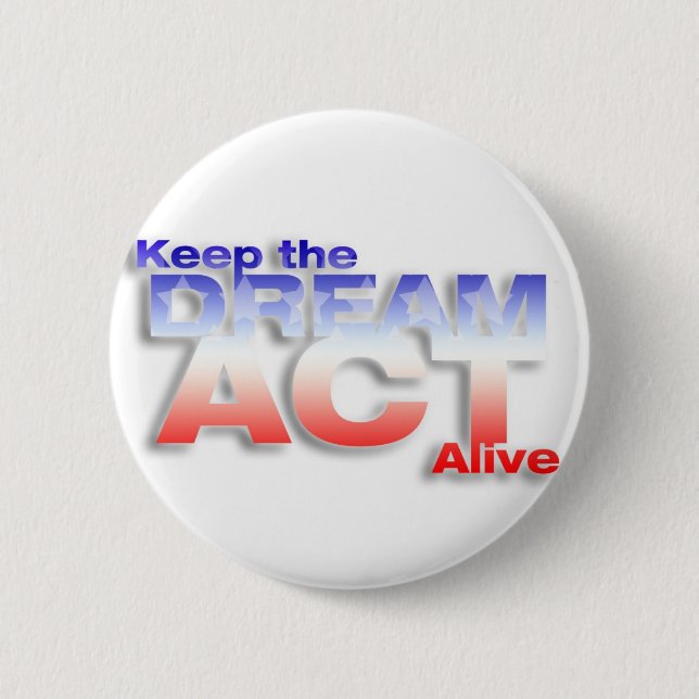 Keep DREAM Act Alive Pinback Button (Front)