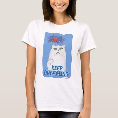 Keep Dreaming Cat Cartoon Fun Art T_Shirt