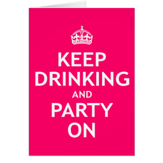 Keep Drinking and Party On Cards