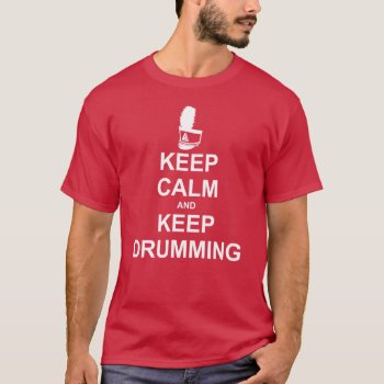 Keep Drumming | Marching Band Keep Calm T-shirt by OffRecord at Zazzle