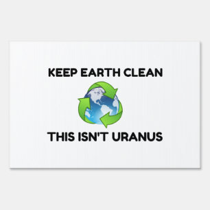 Keep Earth Clean Not Uranus Sign