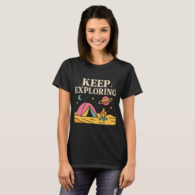 Keep Exploring – Cosmic Camping Adventure Design T-Shirt (Front Full)