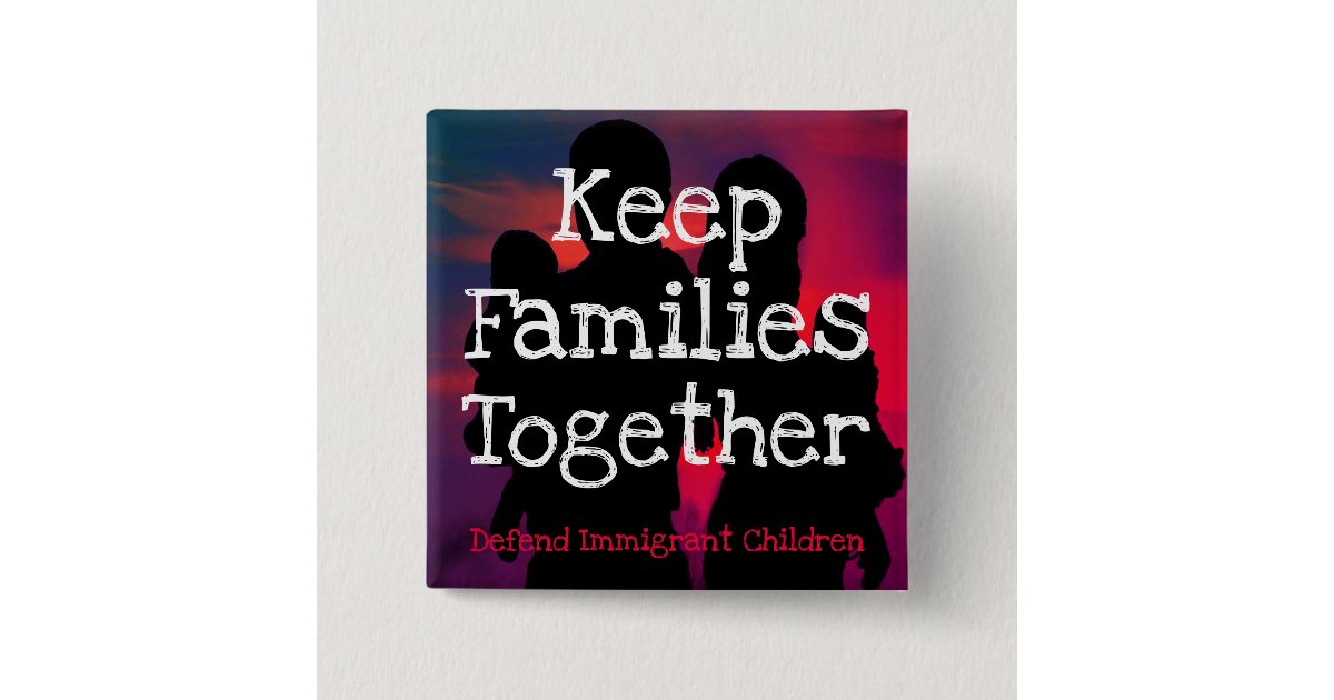 Keep Families Together button pin Zazzle