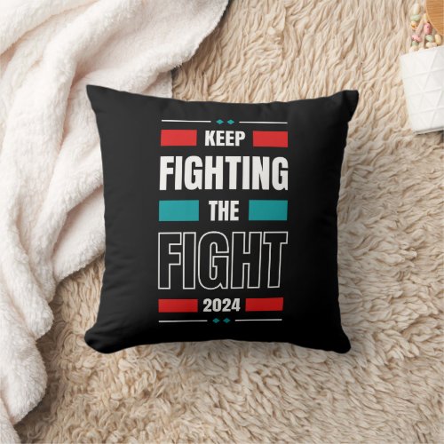 Keep Fighting The Fight Inspiration Throw Pillow