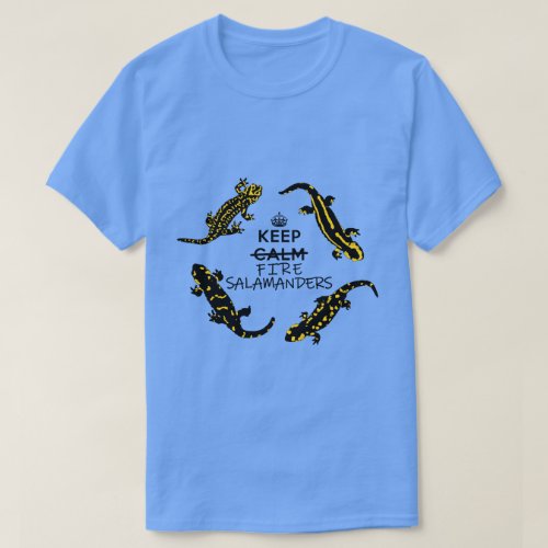 Keep Fire Salamanders T_Shirt