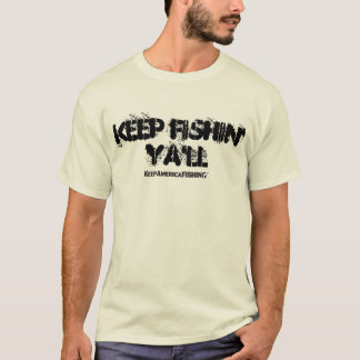 Keep Fishin' Ya'll T-Shirt