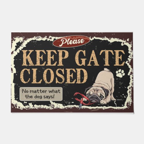 Keep Gate Closed No Matter What The Dog Says Doormat