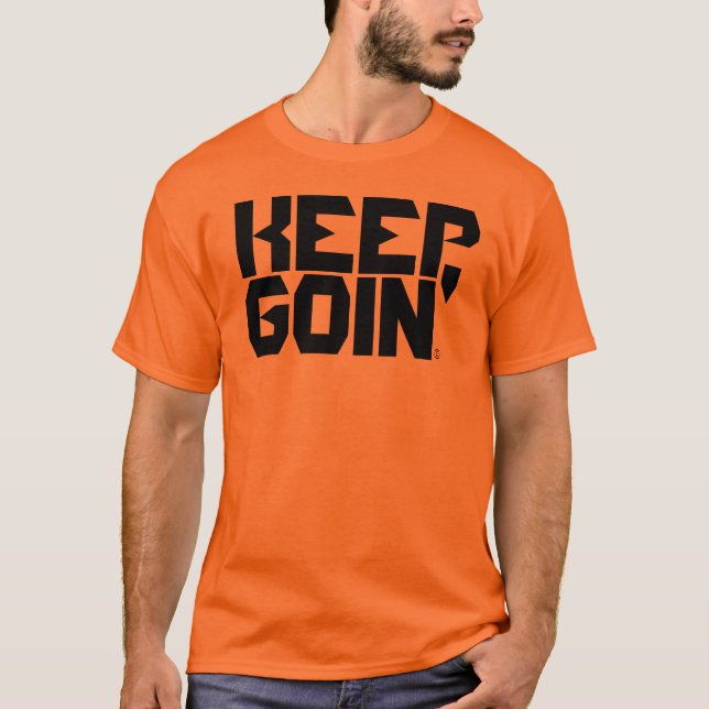 KEEP GOIN' T-Shirt (Front)