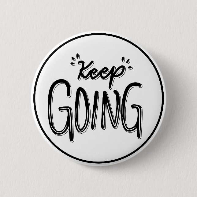 Keep Going Black and White Motivational Button (Front)