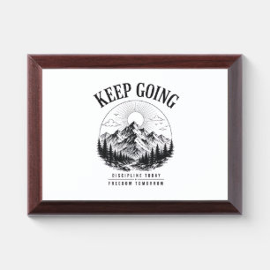 Keep Going – Discipline Today Freedom Tomorrow Award Plaque