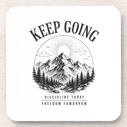 Keep Going – Discipline Today Freedom Tomorrow Beverage Coaster