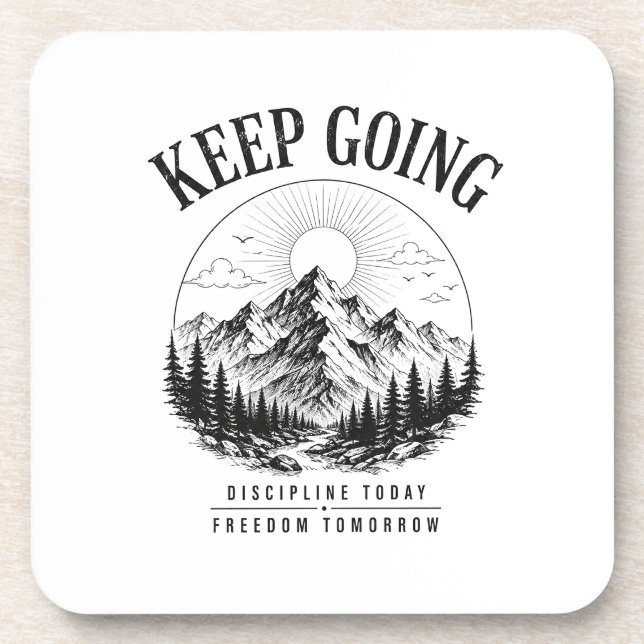 Keep Going – Discipline Today Freedom Tomorrow Beverage Coaster (Front)